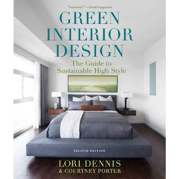 Green Interior Design - 2nd Edition by  Lori Dennis & Courtney Porter (Paperback)