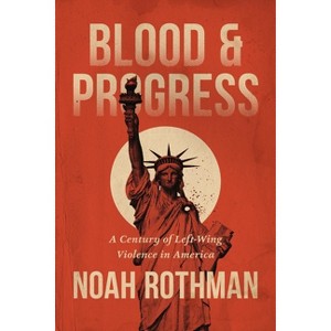 Blood and Progress - by  Noah Rothman (Hardcover) - 1 of 1