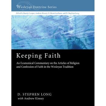 Keeping Faith - (Wesleyan Doctrine) by  D Stephen Long (Paperback)