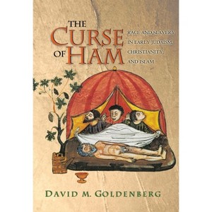 The Curse of Ham - (Jews, Christians, and Muslims from the Ancient to the Modern) by  David M Goldenberg (Paperback) - 1 of 1