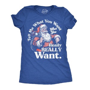 Womens Funny T Shirts Tell Me What You Want What You Really Really Want Sarcastic Christmas Graphic Novelty Tee For Ladies - Crazy Dog Women's T Shirt - 1 of 4