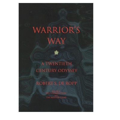 Warrior's Way - (Consciousness Classics) 2nd Edition by  Robert S de Ropp (Paperback)