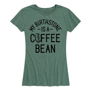 Women's - Instant Message - My Birthstone is a Coffee Bean Short Sleeve Graphic T-Shirt - 1 of 4