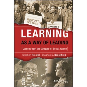 Learning as a Way of Leading - (Jossey-Bass Higher and Adult Education (Hardcover)) by  Stephen Preskill & Stephen D Brookfield (Hardcover) - 1 of 1