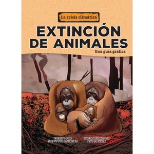 Extinción de Animales (Animal Extinctions) - (La Crisis Climática (the Climate Crisis)) by  Stephanie Loureiro (Paperback) - 1 of 1