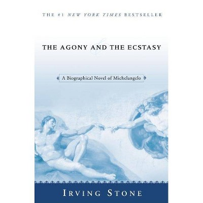 The Agony and the Ecstasy - by  Irving Stone (Paperback)