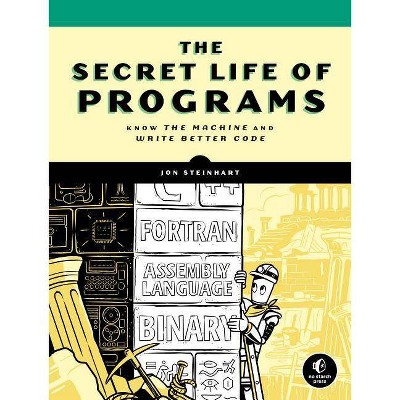 The Secret Life of Programs - by  Jonathan E Steinhart (Paperback)