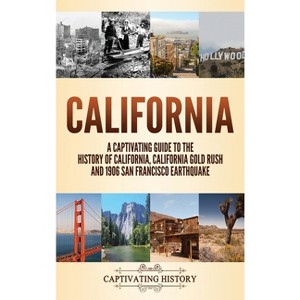 California - by  Captivating History (Hardcover) - 1 of 1
