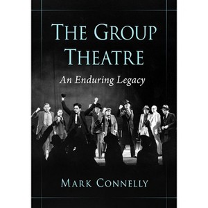 The Group Theatre - by  Mark Connelly (Paperback) - 1 of 1