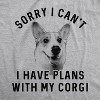 Mens Sorry I Can't I Have Plans With My Corgi T Shirt Funny Pet Puppy Animal Lover Novelty Tee - Crazy Dog Men's T Shirt - 2 of 4