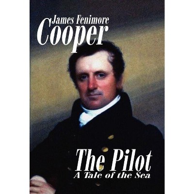 The Pilot - by  James Fenimore Cooper (Hardcover)
