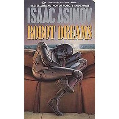 Robot Dreams - (Remembering Tomorrow) by  Isaac Asimov (Paperback)