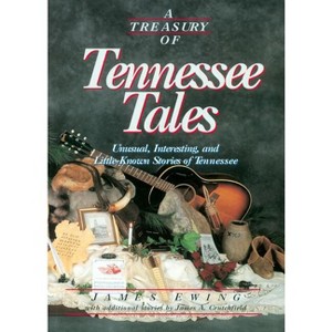 A Treasury of Tennessee Tales - (Stately Tales) by  James Ewing & James Crutchfield (Paperback) - 1 of 1