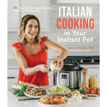 Italian Cooking in Your Instant Pot - by  Tawnie Graham (Paperback)