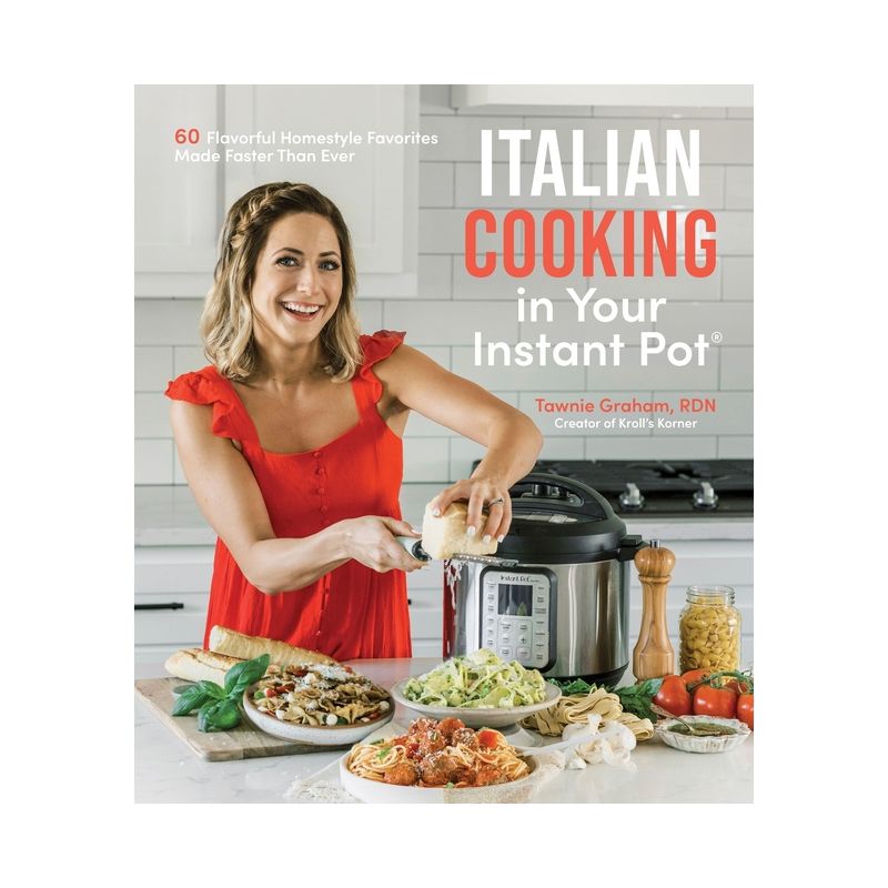Italian Cooking in Your Instant Pot - by  Tawnie Graham (Paperback), 1 of 2