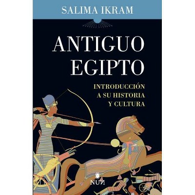 Antiguo Egipto - by  Salima Ikram (Paperback)