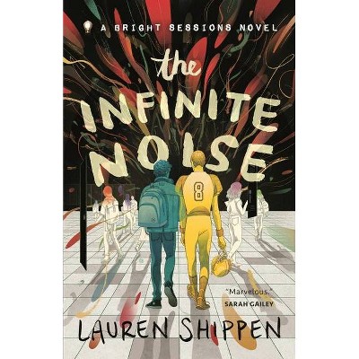 The Infinite Noise - (Bright Sessions, 1) by  Lauren Shippen (Hardcover)