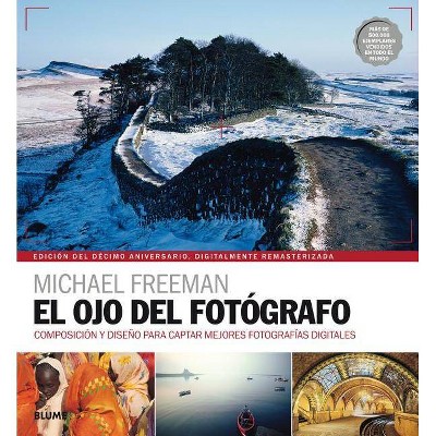 El Ojo del Fotógrafo - by  Michael Freeman (Paperback)