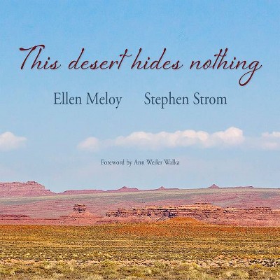 This Desert Hides Nothing - by  Ellen Meloy (Paperback)