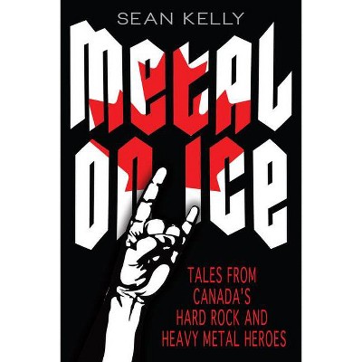 Metal on Ice - by  Sean Kelly (Paperback)