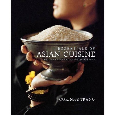 Essentials of Asian Cuisine - by  Corinne Trang (Paperback)