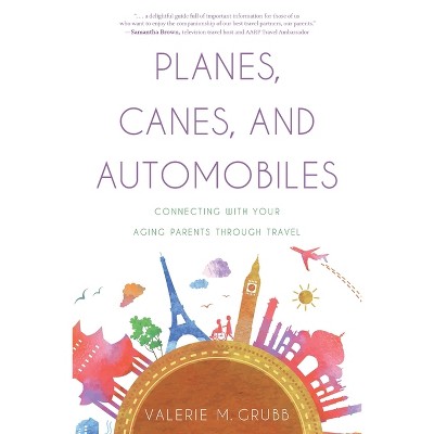 Planes, Canes, and Automobiles - by  Valerie M Grubb (Paperback)