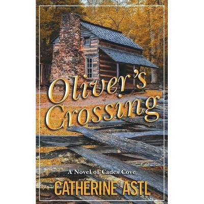 Oliver's Crossing - by  Catherine Astl (Paperback)