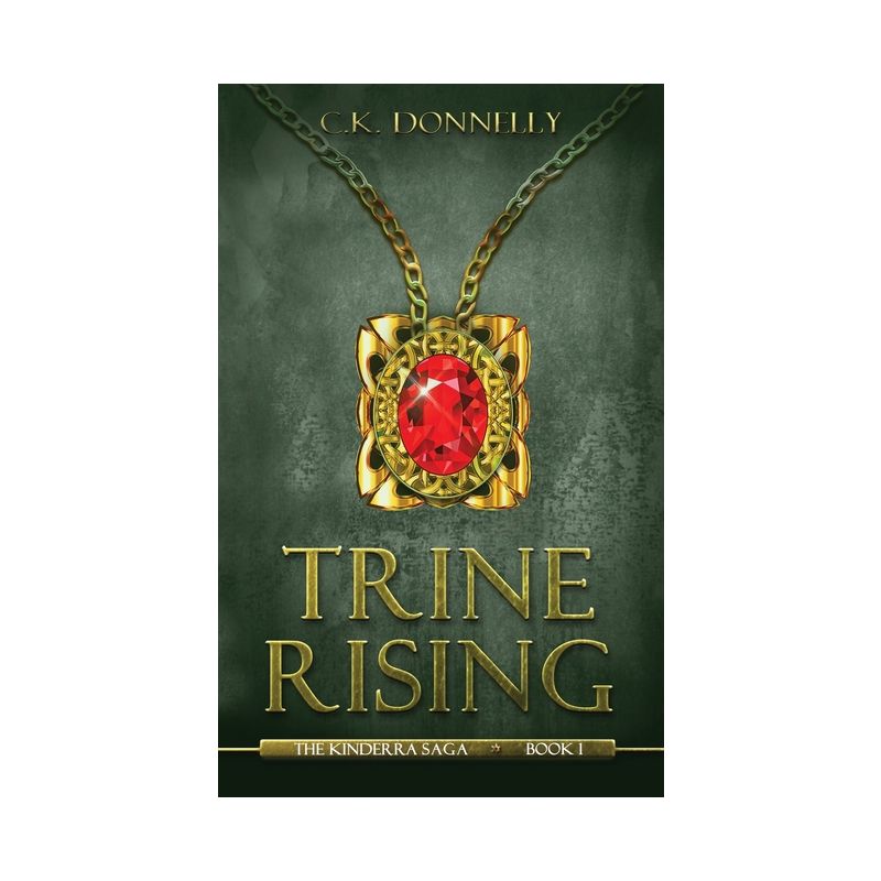Trine Rising - (The Kinderra Saga) by C K Donnelly, 1 of 2