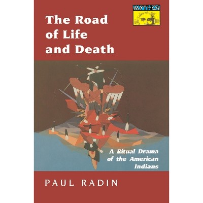 The Road of Life and Death - by  Paul Radin (Paperback)