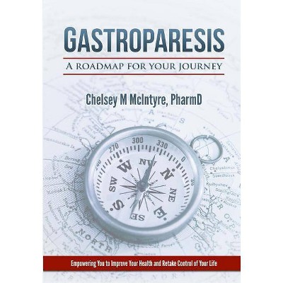 Gastroparesis - by  Chelsey M McIntyre (Paperback)