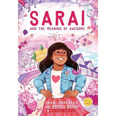 Sarai and the Meaning of Awesome -  by Sarai Gonzalez & Monica Brown & Christine Almeda (Paperback)