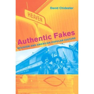 Authentic Fakes - by  David Chidester (Paperback) - 1 of 1
