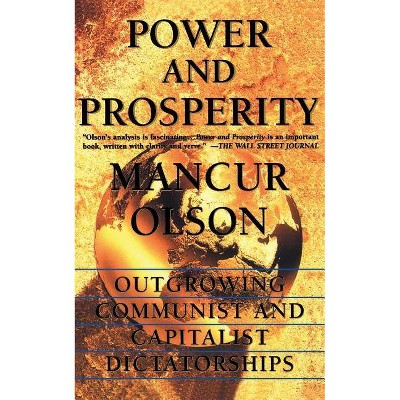 Power and Prosperity - by  Mancur Olson (Paperback)