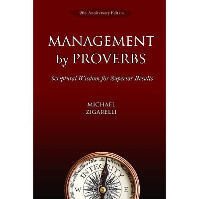 Management by Proverbs - by  Michael Zigarelli (Paperback)