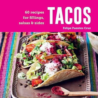 Tacos - by  Felipe Fuentes Cruz (Hardcover)