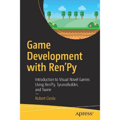 Game Development with Ren'py - by  Robert Ciesla (Paperback)