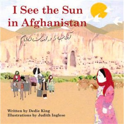 I See the Sun in Afghanistan - by  Dedie King (Paperback)