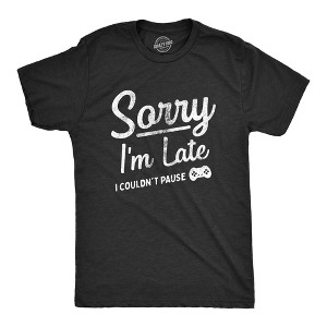 Mens Sorry Im Late I Couldnt Pause T Shirt Funny Tardy Video Gaming Joke Tee For Guys - Crazy Dog Men's T Shirt - 1 of 4