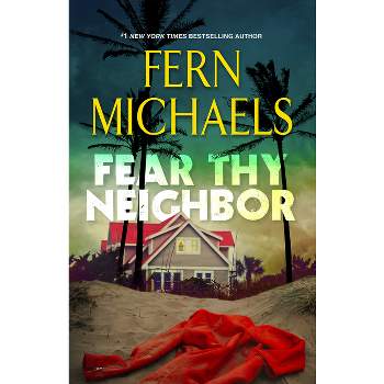 Fear Thy Neighbor - by  Fern Michaels (Hardcover)