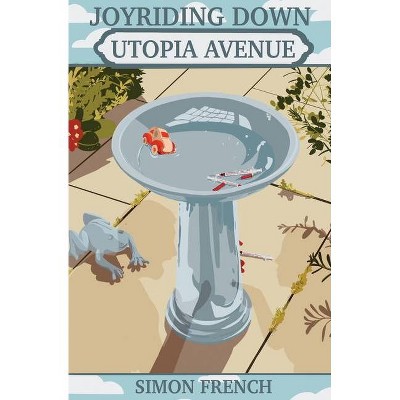 Joyriding Down Utopia Avenue - by  Simon French (Paperback)