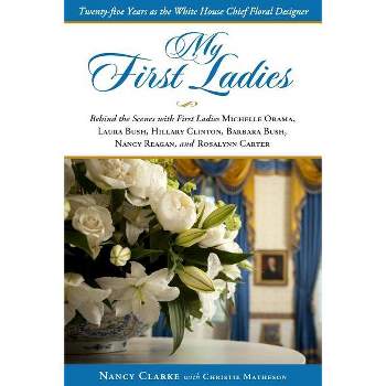 My First Ladies - by  Nancy Clarke & Christie Matheson (Hardcover)