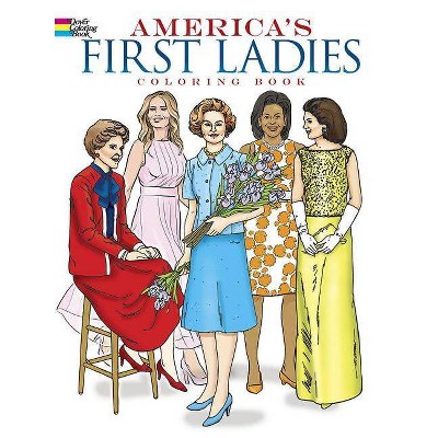 America's First Ladies Coloring Book - (Dover History Coloring Book) 81st Edition by  Leslie Franz & Tim Foley (Paperback)