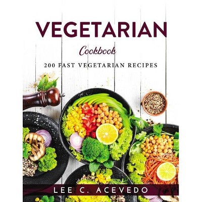 Vegetarian Cookbook - by  Lee C Acevedo (Paperback)