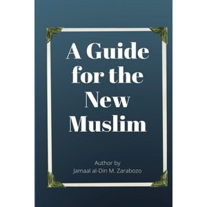 A Guide for the New Muslim - by  Jamaal Zarabozo (Paperback) - 1 of 1