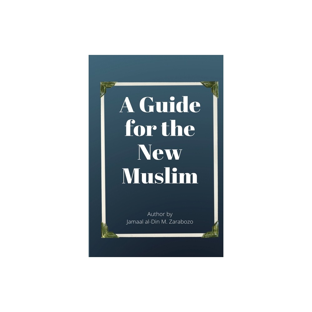 A Guide for the New Muslim - by Jamaal Zarabozo (Paperback)