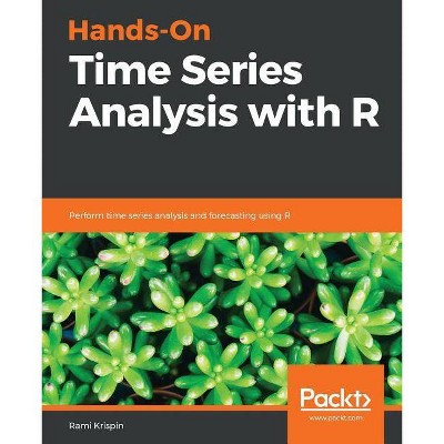 Hands-On Time Series Analysis with R - by  Rami Krispin (Paperback)