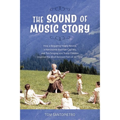 Sound of Music Story - by  Tom Santopietro (Paperback)