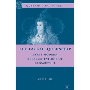 The Face of Queenship - (Queenship and Power) by  A Riehl (Hardcover) - 1 of 1