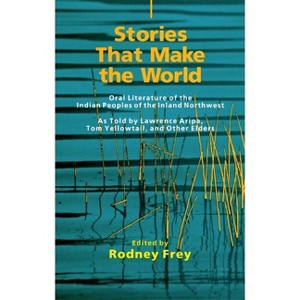 Stories That Make the World, Volume 218 - (Civilization of the American Indian) by  Rodney Frey (Paperback) - 1 of 1