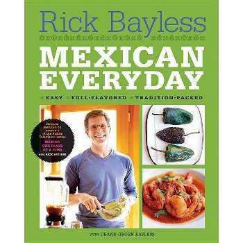 Mexican Everyday - by  Rick Bayless (Hardcover)
